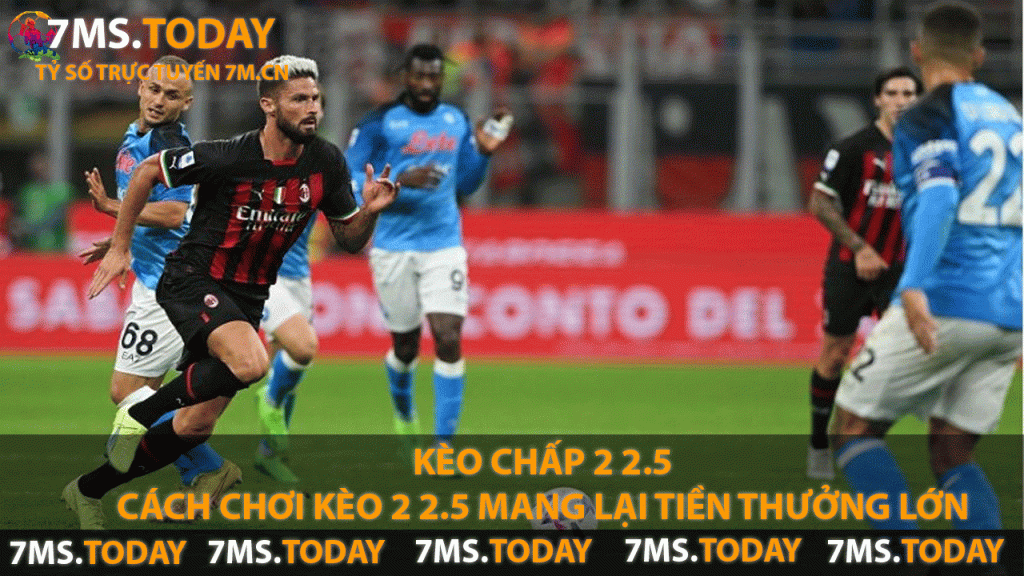Kèo Chấp 2 2.5 - Cách Chơi Kèo 2 2.5 Mang Lại Tiền Thưởng Lớn