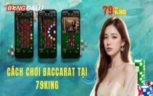 Mẹo chơi Baccarat tại Casino 79king hiệu quả